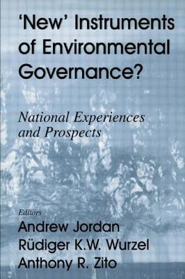 New Instruments of Environmental Governance?: National Experiences and Prospects by Jordan, Andrew