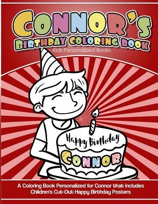 Connor's Birthday Coloring Book Kids Personalized Books: A Coloring Book Personalized for Connor that includes Children's Cut Out Happy Birthday Poste by Books, Connor's
