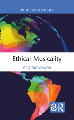 Ethical Musicality by Trondalen, Gro
