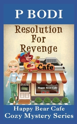 Resolution For Revenge: Happy Bear Cafe Cozy Mystery Series by Bodi, P.