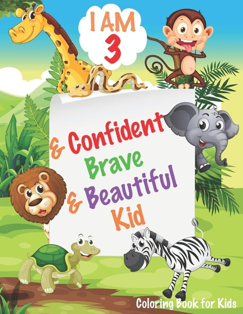 I am 3 and Confident, Brave & Beautiful Kid: Animals Coloring Book for Girls and Boys, 3 Year Old Birthday Gift for Kids!, Great Gift for Girls and Bo by Ayoujil, Awesome Coloring Book for Kids