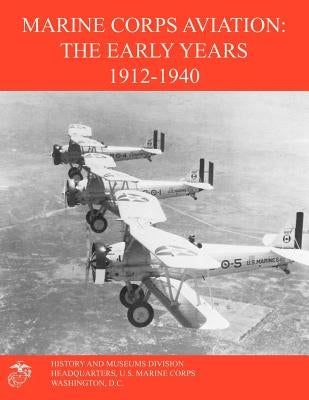 Marine Corps Aviation: The Early Years 1912-1940 by Johnson, Edward C., III