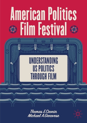 American Politics Film Festival: Understanding Us Politics Through Film by E. Cronin, Thomas