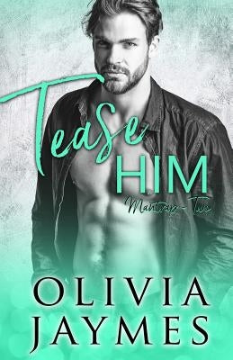 Tease Him by Jaymes, Olivia