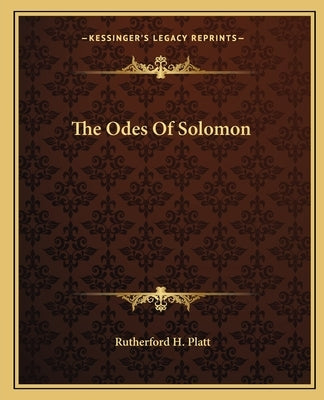 The Odes Of Solomon by Platt, Rutherford H.