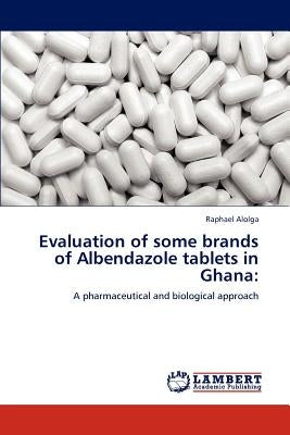 Evaluation of some brands of Albendazole tablets in Ghana by Alolga, Raphael