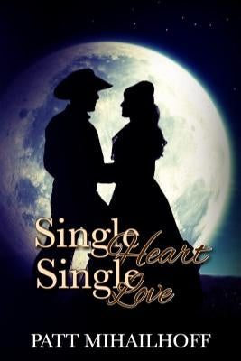 Single Heart Single Love: The McCayne Saga by Mihailoff, Patt