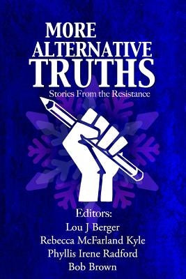More Alternative Truths: Stories from the Resistance by Cozzens, Brad