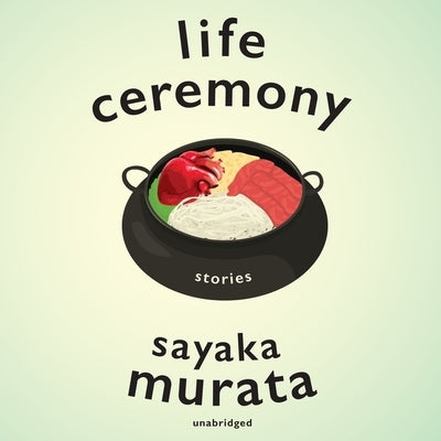 Life Ceremony: Stories by Murata, Sayaka