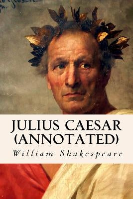 JULIUS CAESAR (annotated) by Shakespeare, William