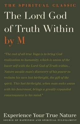 Lord God of Truth Within: Experience Your True Nature, Source of Happiness and Spiritual Fulfillment by 