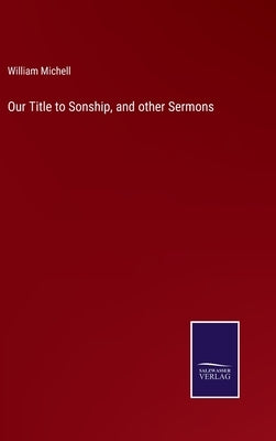 Our Title to Sonship, and other Sermons by Michell, William
