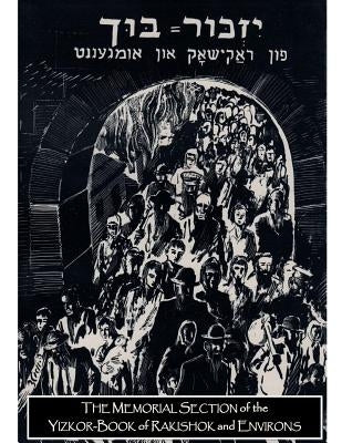 THE MEMORIAL SECTION of the YIZKOR-BOOK of RAKISHOK and ENVIRONS by Sandler, David Solly