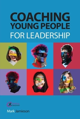 Coaching Young People for Leadership by Jamieson, Mark