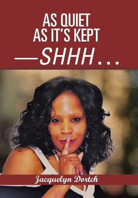 As Quiet as It's Kept-Shhh . . . by Dortch, Jacquelyn