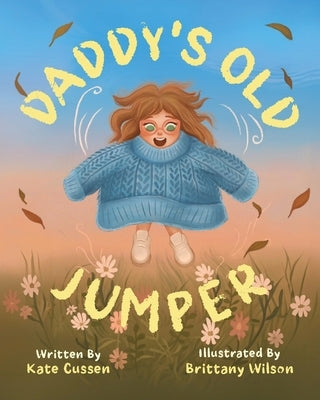 Daddy's Old Jumper by Cussen, Kate