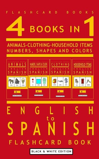 4 books in 1 - English to Spanish Kids Flash Card Book: Black and White Edition: Learn Spanish Vocabulary for Children by Books, Flashcard