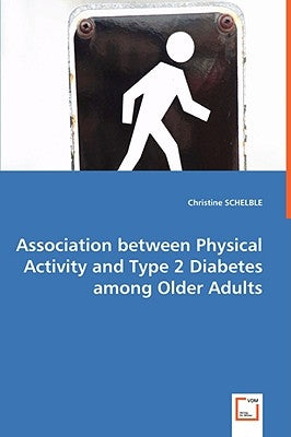 Association between Physical Activity and Type 2 Diabetes among Older Adults by Schelble, Christine
