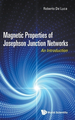 Magnetic Properties of Josephson Junction Networks by Luca Roberto de
