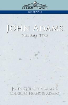 John Adams Vol. 2 by Adams, John Quincy, Former Ow