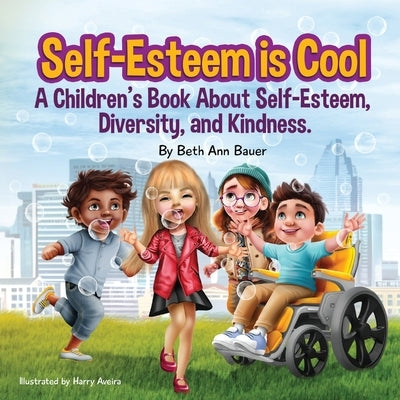 Self-Esteem is Cool: A children's Book About Self-Esteem, Diversity, and Kindness by Bauer, Beth Ann