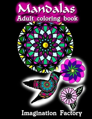 Mandalas adult coloring book: Advanced Patterns, animals & flowers by Factory, Imagination