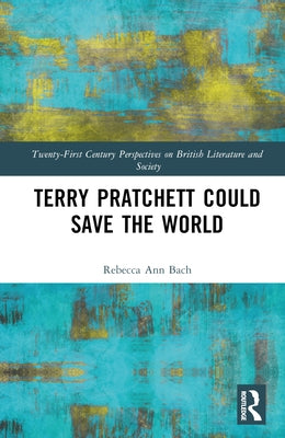 Terry Pratchett Could Save the World by Bach, Rebecca Ann