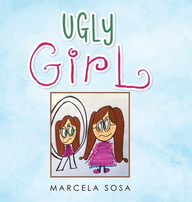 Ugly Girl by Sosa, Marcela