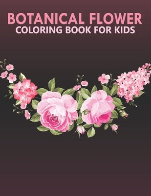 Botanical flower coloring book for kids: An Kids Coloring Book With Stress-relif, Easy and Relaxing Coloring Pages. by Shop, Nahid Book
