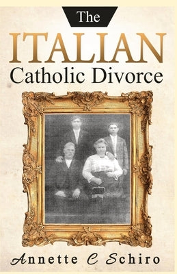 The Italian Catholic Divorce by Schiro, Annette C.