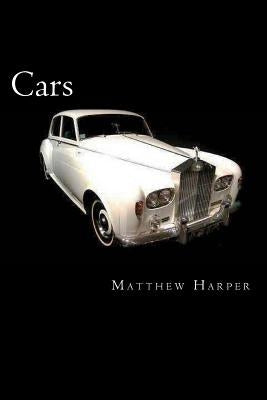 Cars: A Fascinating Book Containing Car Facts, Trivia, Images & Memory Recall Quiz: Suitable for Adults & Children by Harper, Matthew