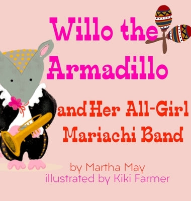 Willo the Armadillo and Her All-Girl Mariachi Band by May, Martha