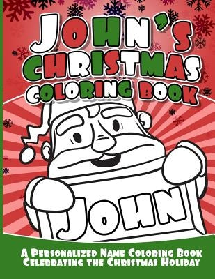 John's Christmas Coloring Book: A Personalized Name Coloring Book Celebrating the Christmas Holiday by Garcia, Debbie