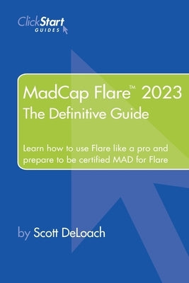 MadCap Flare 2023: The Definitive Guide by Deloach, Scott