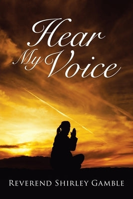 Hear My Voice by Gamble, Reverend Shirley