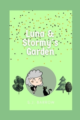 Luna and Stormy's Garden by Barrow, S. J.