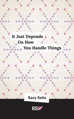 It Just Depends On How You Handle Things by Ashton, Jenny