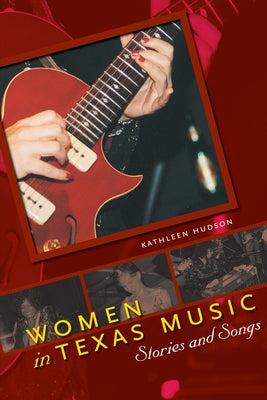 Women in Texas Music: Stories and Songs by Hudson, Kathleen