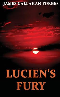 Lucien's Fury by Forbes, James Callahan