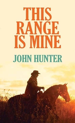 This Range Is Mine by Hunter, John