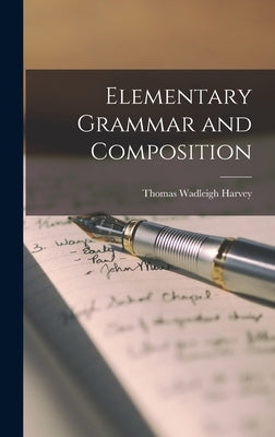 Elementary Grammar and Composition by Harvey, Thomas Wadleigh