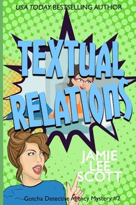 Textual Relations: Gotcha Detective Agency Mystery #2 by Scott, Jamie Lee
