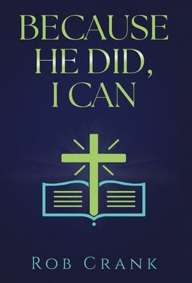 Because He Did, I Can by Crank, Rob