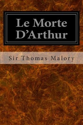Le Morte D'Arthur by Malory, Sir Thomas