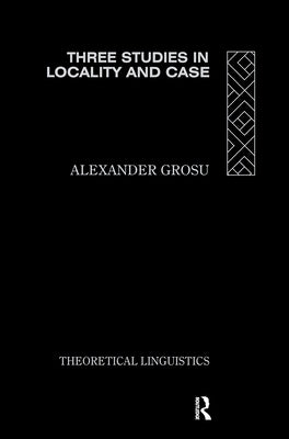 Three Studies in Locality and Case by Grosu, Alexander