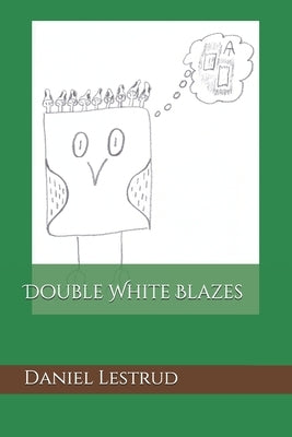 Double White Blazes by Lestrud, Daniel J.
