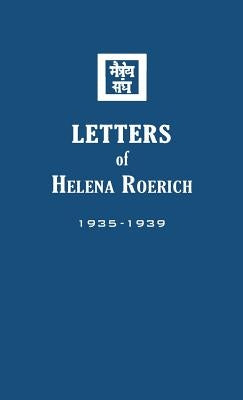 Letters of Helena Roerich II: 1935-1939 by Roerich, Helena