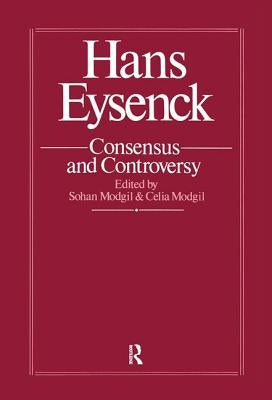 Hans Eysenck: Consensus and Controversy by Modgil, Sohan
