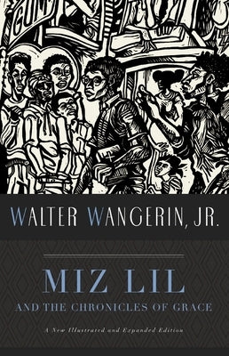 Miz Lil and the Chronicles of Grace by Wangerin, Walter, Jr.