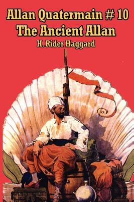 Allan Quatermain #10: The Ancient Allan by Haggard, H. Rider
